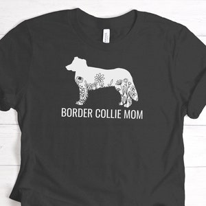Border Collie Mom Shirt, Floral Border Collie Tee, Dog Lover Apparel, Graphic Tee, Border Collie Lover T-Shirt, Unique Border Collie Gifts