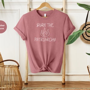 Burn the Patriarchy, Feminist Shirt, Strong Women Shirt, Destroying Patriarchy Tee, Women&#39;s Power Shirts, History Shirt, Equality T-Shirt
