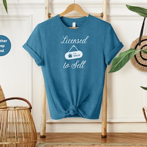 Real Estate Gift, Funny Real Estate Shirt, Real Estate T Shirt, Real Estate Agent Tee, Realtor Shirt, Licensed to Sell Shirt, Realtor Gift