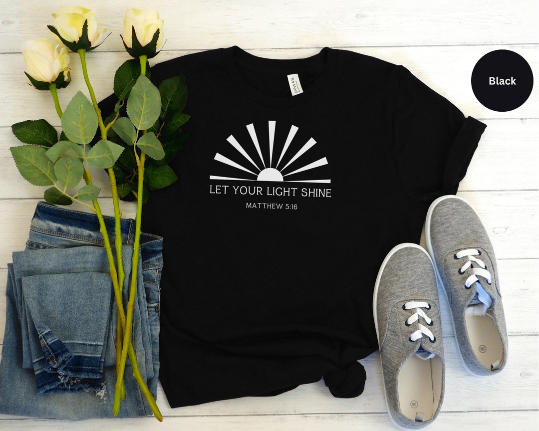 Christian T-shirt, Let Your Light Shine, Matthew 5:16, Faith Shirt ...