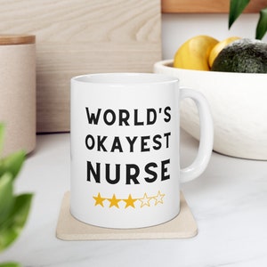 World&#39;s Okayest Nurse Ceramic Mug 11oz, Funny Nurse Mug, Office Gift Mug, Gag Gift, Funny Present, RN Gift, Gift for Nurse