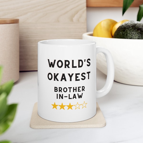 World's Okayest Brother-in-Law Ceramic Mug 11oz, Funny Brother in Law Mug, Office Gift Tea Mug, Holiday Gag Gift, Funny Gift Brother-in-Law