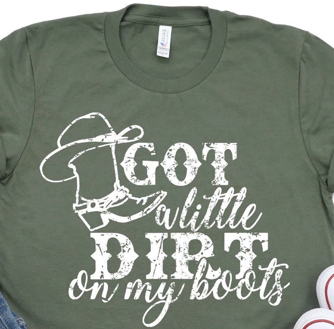 got-a-little-dirt-on-my-boots-etsy