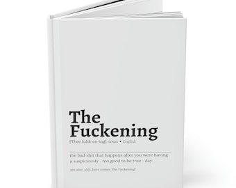 The Fuckening - Funny Hardcover Journal - Dictionary Definition, Inappropriate Gift, Sarcastic Journal, Gift for him or her