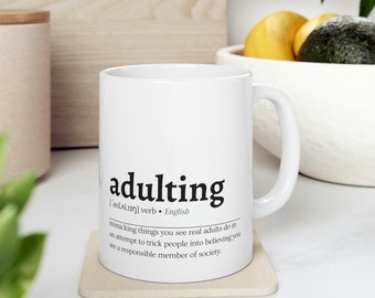 Adulting Dictionary Definition Ceramic Mug 11oz - Sarcastic Coffee Mug - Funny Coffee Mug - Funny Mug - Gift For Him - Gift for Her