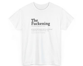 The Fuckening Unisex Heavy Cotton Tee - Funny Sarcastic TShirt, Adult Humor, Inappropriate Gift for him or her - Swear Tee