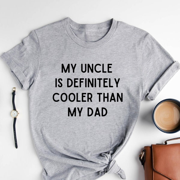 My Uncle Is Definitely Cooler Than My Dad Shirt, Cool Uncle Shirt, Personalized Uncle Shirt, Funny Toddler Shirt, Best Uncle Shirt