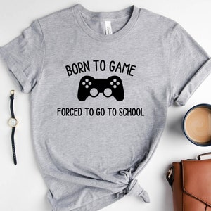 T-shirt - Born to Game, Forcé d'aller à l'école [Jeux]-[dur]-[152]-[12-13