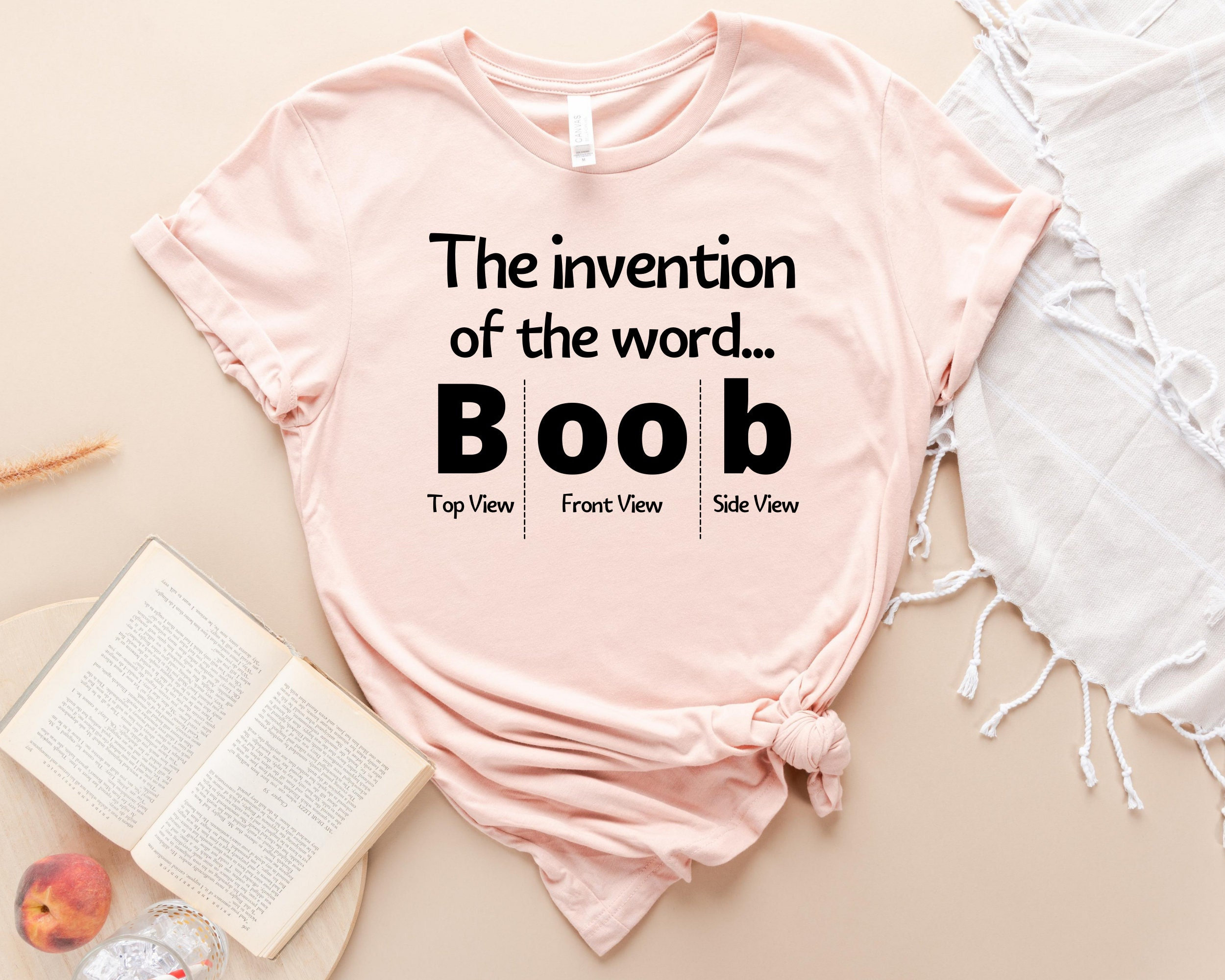 The Invention of the Word Shirt, Boob T-shirt, Sarcastic Women Tee, Shirt  for Women, Top View Shirt, Side View Tee, Front View T-shirt 