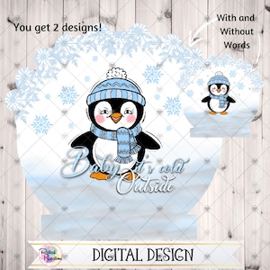 May include: A digital design featuring a cartoon penguin wearing a blue hat and scarf with the text "Baby it's cold outside" on a blue and white snowflake background.