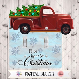 May include: A red vintage truck carrying Christmas trees on a light blue light switch cover. The cover has snowflakes and the text "I'll be home for Christmas". A digital design.