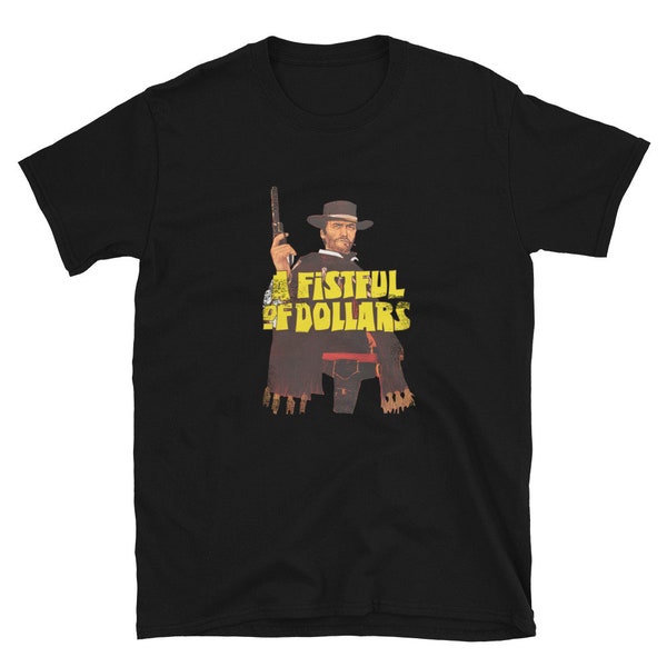 A Fistful Of Dollars Superbe T-shirt, 100% coton de haute qualité, Spectaculaire cadeau unisexe Clint Eastwood pour tous les fans de cinéma occidental