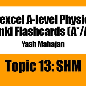 Edexcel A-level Physics Anki Flashcards Topic 13: Simple Harmonic Motion