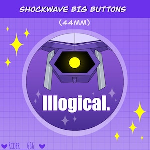 May include: Purple and white 44mm button with a cartoon image of a purple robot head with a yellow eye and the text "Illogical."