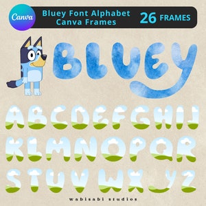 May include: Bluey Font Alphabet Canva Frames, a set of 26 alphabet letters with a blue watercolor background and a green grass and cloud design inside each letter. The letters are in a playful, rounded font. The image also includes a cartoon illustration of Bluey, a blue heeler dog.