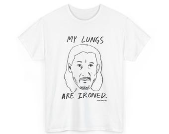 My Lungs are Ironed shirt