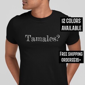 Tamales? Unisex shirt, Tamales T-shirt Holiday T-shirt Tamalada T-shirt Tamale Gift, Tamale Gift, Tamales, Mexican Foodie, Gift for Latinx