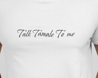 Talk Tamale to me shirt, Tamales T-shirt Holiday T-shirt Tamalada T-shirt Tamale Gift, Tamale Gift, Tamales, Mexican Foodie, Gift for Latinx