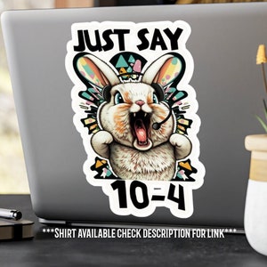 Just say 10-4 Funny Dispatch Sticker, 911 dispatcher sticker for 911 dispatchers or first responder. Great dispatcher appreciation gift