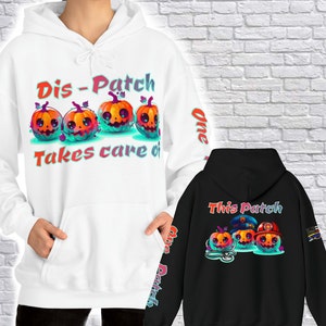 May include: Two hoodies with a Halloween theme. The white hoodie has the text "Dis-Patch Takes care of" with three jack-o'-lantern faces. The black hoodie has the text "This Patch" with three jack-o'-lantern faces, one wearing a police hat, one wearing a firefighter hat, and one wearing a stethoscope.