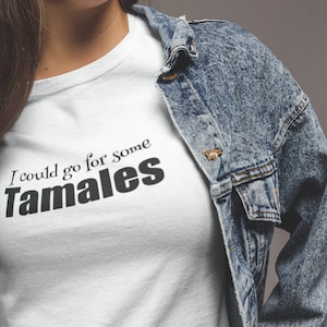 I could go for some Tamales shirt, Tamales T-shirt Holiday T-shirt Tamalada T-shirt Tamale Gift, Tamale Gift Mexican Foodie, Gift for Latinx