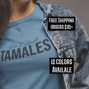 Do I smell Tamales Shirt, Tamales T-shirt Holiday T-shirt Tamalada T-shirt Tamale Gift, Tamale Gift, Mexican Foodie, Gift for Latinx
