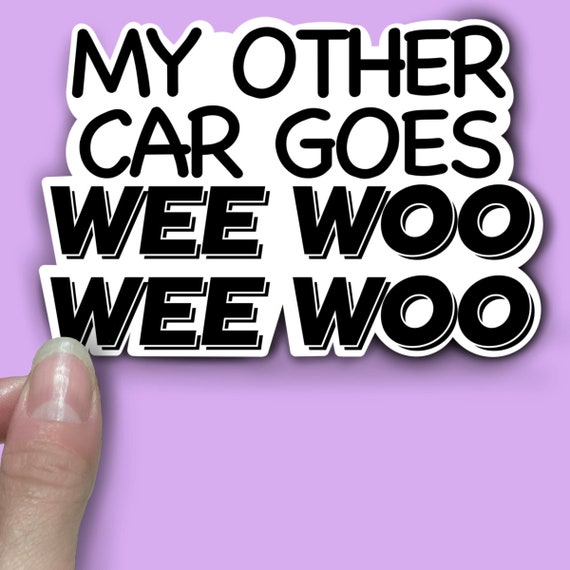 Funny Car Sticker 'My Other Car Goes Wee Woo Wee Woo' Die-Cut Vinyl Decal for Cars Laptops Water Bottles Waterproof Scratch and UV Resistant