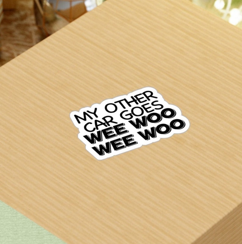 Funny Car Sticker 'My Other Car Goes Wee Woo Wee Woo' Die-Cut Vinyl Decal for Cars Laptops Water Bottles Waterproof Scratch and UV Resistant image 10