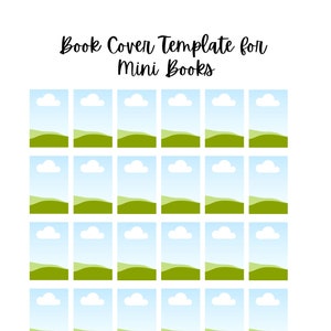 May include: A printable sheet of 25 book cover templates featuring a simple landscape design with green hills, blue sky, and white clouds. The text "Book Cover Template for Mini Books" is at the top of the sheet and "Savvy Book Collective A BOOKISH SHOP" is at the bottom.