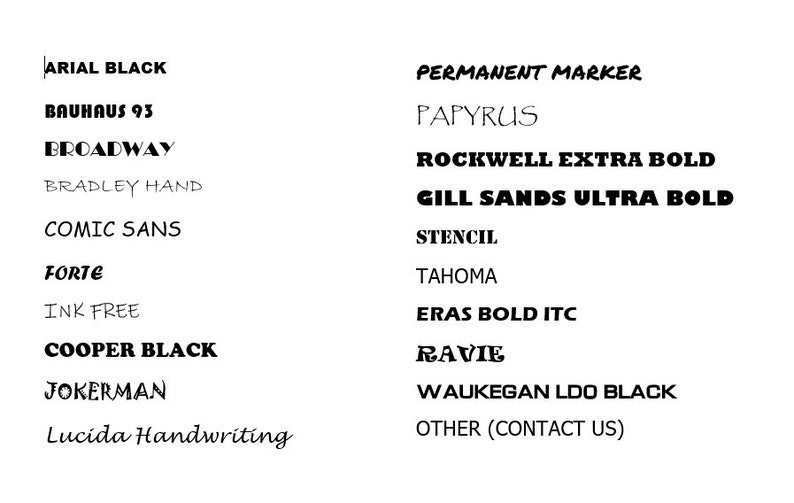 May include: A white background displays a variety of font styles in black. The fonts include Arial Black, Bauhaus 93, Broadway, Bradley Hand, Comic Sans, Forte, Ink Free, Cooper Black, Jokerman, Lucida Handwriting, Permanent Marker, Papyrus, Rockwell Extra Bold, Gill Sands Ultra Bold, Stencil, Tahoma, Eras Bold ITC, Ravie, Waukegan LDO Black, and Other (Contact Us).
