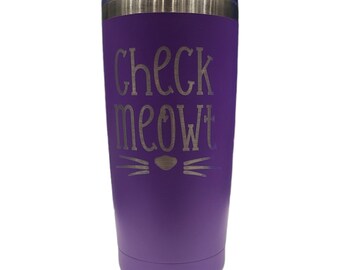 Check Meowt Cat, Engraved Cup, Custom Tumbler Cup, Tumbler with Straw, Monogram Tumbler, 20oz