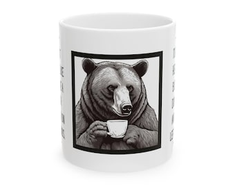 Funny Bear Ceramic Mug: Sarcastic Humor Gift