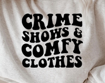 Crime Shows and Comfy Clothes SVG,  Funny True Crime Svg, True Crime Junkie, Silhouette Cut file, Cricut Svg, SVG Digital Download