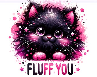 Fluff You Cat PNG, Whimsical Quirky Cat Clipart, Funny Cat  Clipart, Black Cat PNG, Fluff You Png, Sublimation Design, PNG Digital Download
