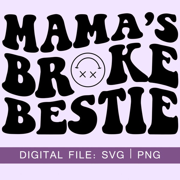 Mama's Broke Bestie SVG, Somebody’s Broke Mama Svg, Wavy Letters, SVG Digital, Digital Download, PNG File