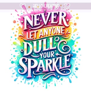 Non lasciare mai che nessuno offuschi la tua brillantezza PNG, citazione ispiratrice PNG, PNG colorato, citazione positiva, design a sublimazione, download digitale PNG