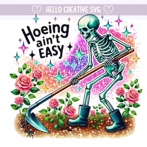 Hoeing Ain&#39;t Easy PNG, Skeleton Hoeing Clipart, Gardening PNG, Skeleton Clipart, Planst Clipart, Sublimation Design, PNG Digital Download