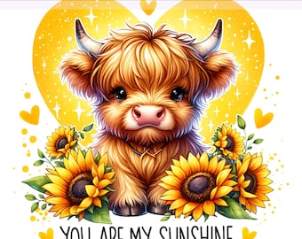 Cute Highland Cow Clipart, You Are My Sunshine PNG, Sunflower Heifer Cow Sublimation, Sublimation Design, PNG Digital Download