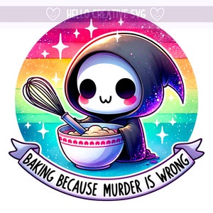 Könnte beinhalten: Ein Cartoon-Sensenmann mit einer schwarzen Kapuzenrobe und einem Galaxie-Druck hält eine Schüssel mit Teig und einen Schneebesen. Der Hintergrund ist ein Regenbogen mit Sternen. Der Text "Baking because murder is wrong" steht auf einem weißen Banner.