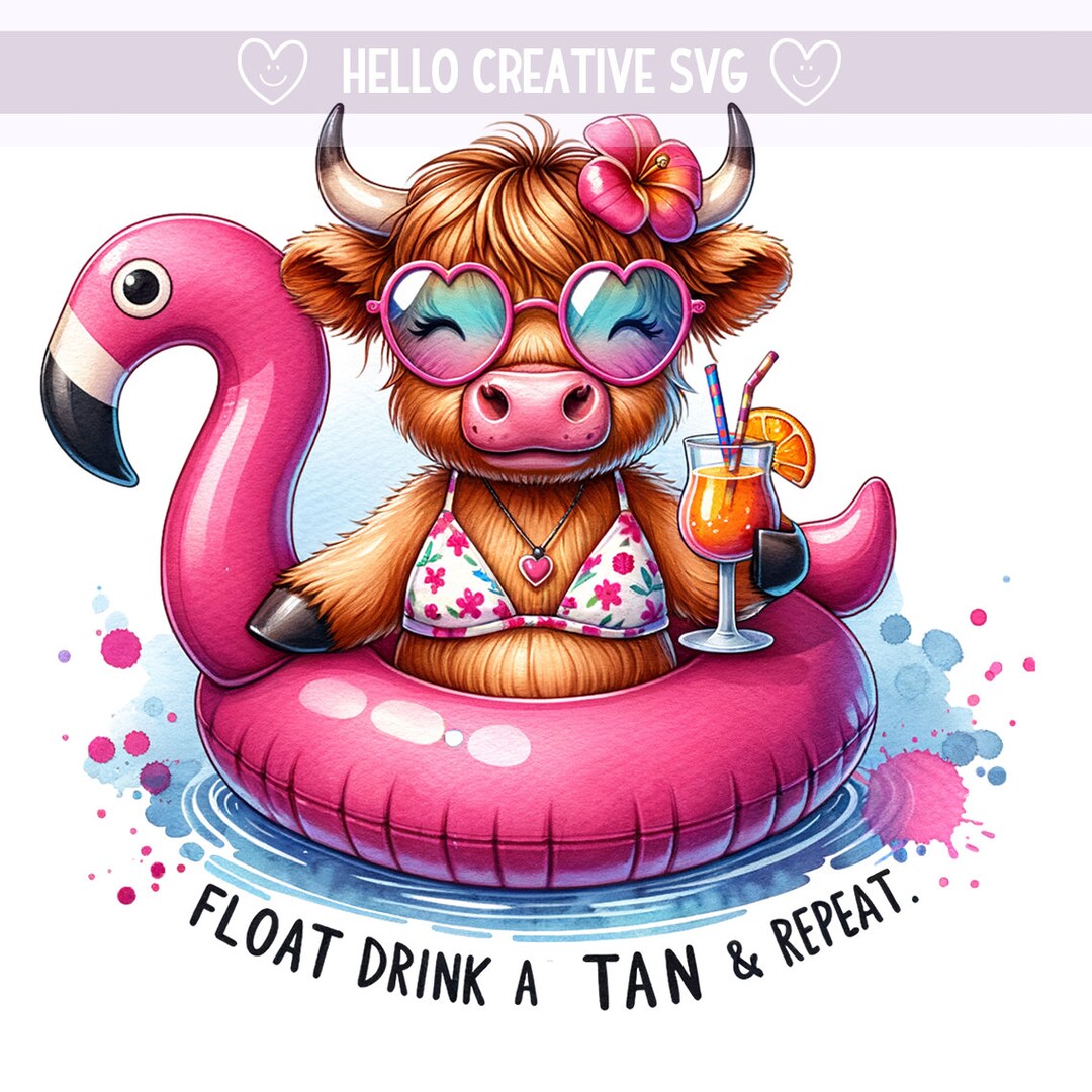 Float Drink A Tan and Repeat, Highland Cow on Flamingo Floaty, Heifer