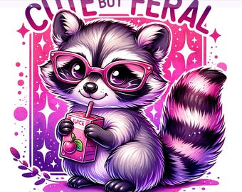 Cute But Feral Raccoon PNG, Funny Juice Clipart, Snarky Raccoon, Stay Trashy Png, Sublimation Design, PNG Digital Download