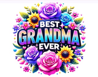 Best Grandma Ever PNG, Best Mom Ever PNG, Mother's Day, Floral Mom Clipart, Best Mama Ever, Sublimation Design, PNG Digital Download