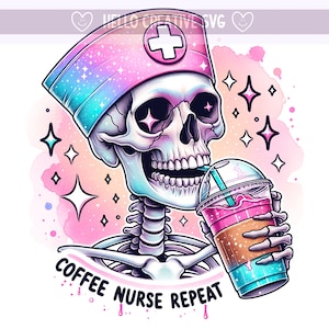 Coffee Nurse Repeat PNG, Nurse Clipart, Skeleton Nurse, Snarky Skeleton ...