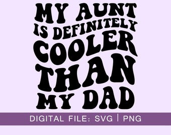 Mi tía es definitivamente más genial que mi papá SVG, Tía Svg, Corte Svg, Letras onduladas, Archivo de corte de silueta, Cricut Svg, Descarga digital SVG