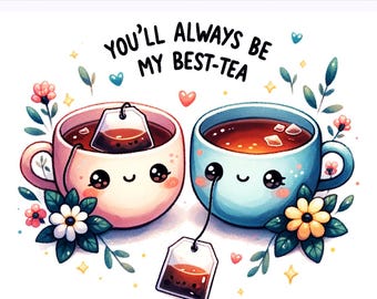 You'll Always Be My Best-Tea PNG, Tea Png, Best Tea Png, Tea Bags, Flower Clipart, Friends, Sublimation Design, PNG Digital Download