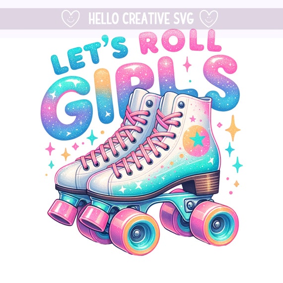 Let's Roll Girls Png, Roller Skates, Roller Skating Print, Let's