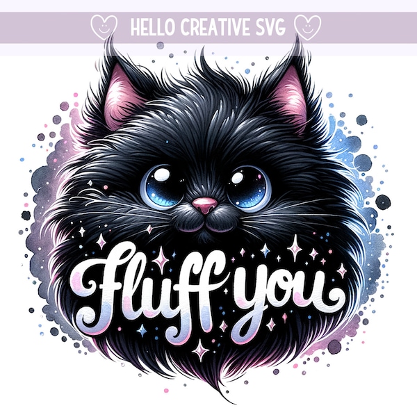 Fluff You Cat PNG, Whimsical Quirky Cat Clipart, Funny Cat  Clipart, Black Cat PNG, Fluff You Png, Sublimation Design, PNG Digital Download