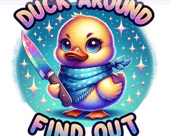 Duck Around and Find Out PNG, Funny Duck You PNG, I Don't Give a Duck Png, Duck You Clipart, Sublimation Design, PNG Digital Download