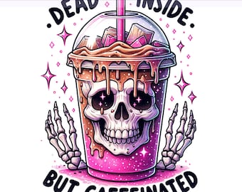 Dead Inside But Caffeinated Clipart, Coffee PNG, Coffee Skeleton PNG, Skeleton Clipart, Sublimation Design, PNG Digital Download