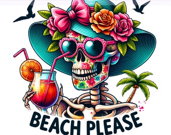 Beach Please PNG, Summer Skeleton Clipart, Snarky Skeleton Beach, Skeleton Cocktail, Sublimation Design, PNG Digital Download